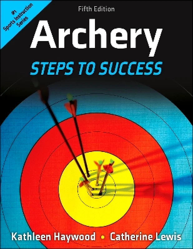 Human Kinetics Archery: Steps to Success Catherine Lewis Human Kinetics