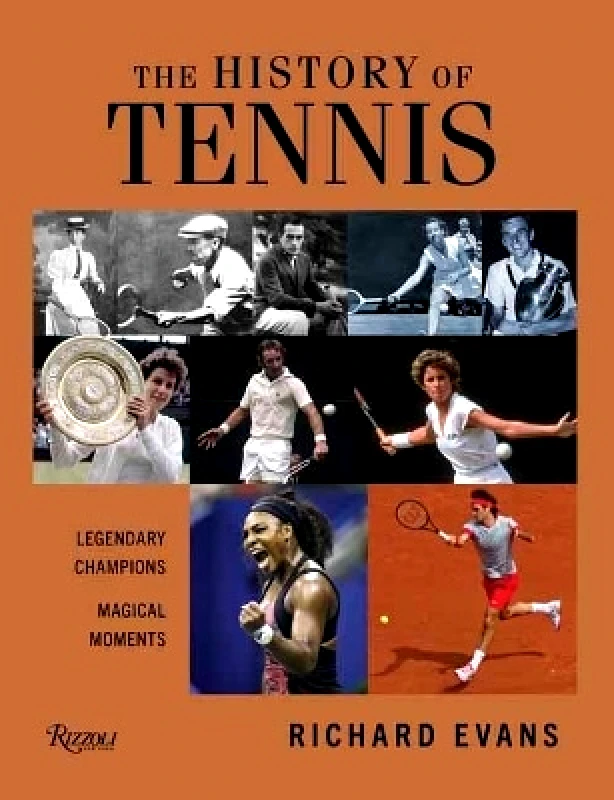 Rizzoli International Publications History of Tennis Richard Evans Rizzoli International Publications