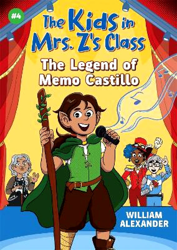 Algonquin Young Readers The Kids in Mrs. Z's Class: The Legend of Memo Castillo William Alexander Algonquin Young Readers