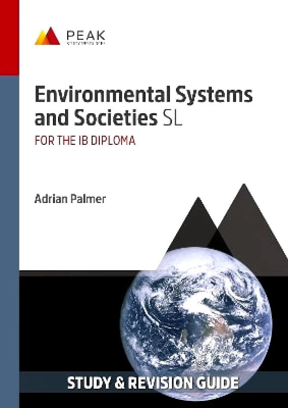 Peak Study Resources Ltd Environmental Systems and Societies SL: Study & Revision Guide for the IB Diploma Adrian Palmer Peak Study Resources Ltd