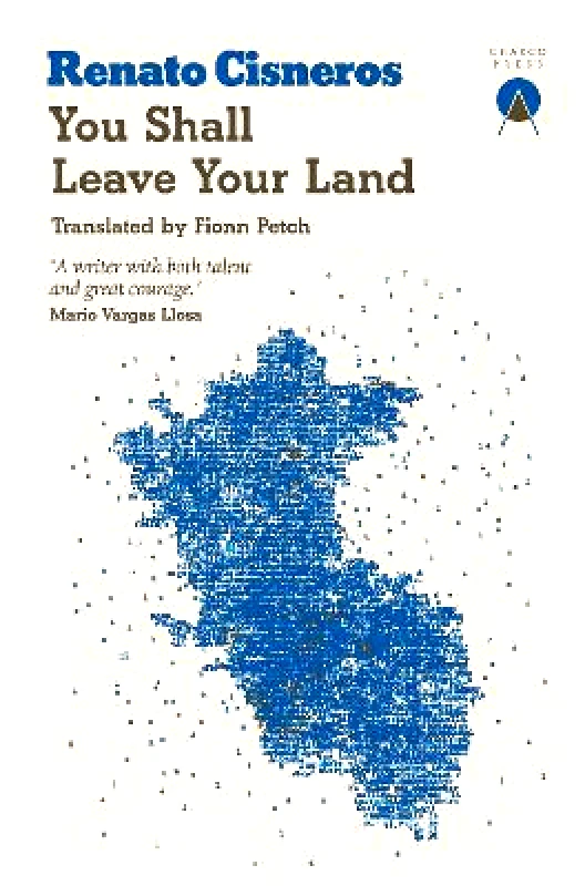 Charco Press You Shall Leave Your Land Renato Cisneros Charco Press Paperback / softback 2023