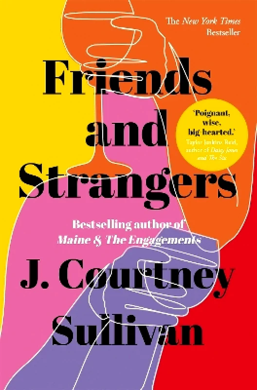 Two Roads Friends and Strangers: The New York Times bestselling novel of female friendship and privilege J. Courtney Sullivan Two Roads 0727