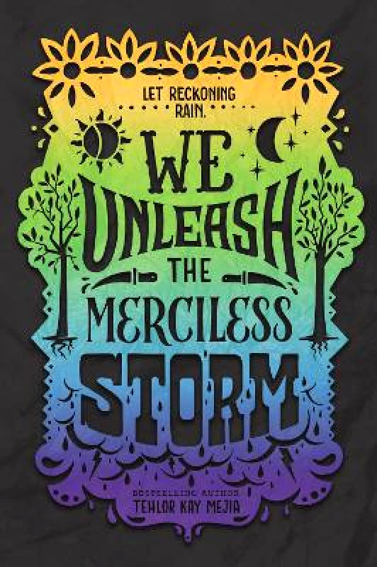 Katherine Tegen Books We Unleash the Merciless Storm Tehlor Kay Mejia Katherine Tegen Books
