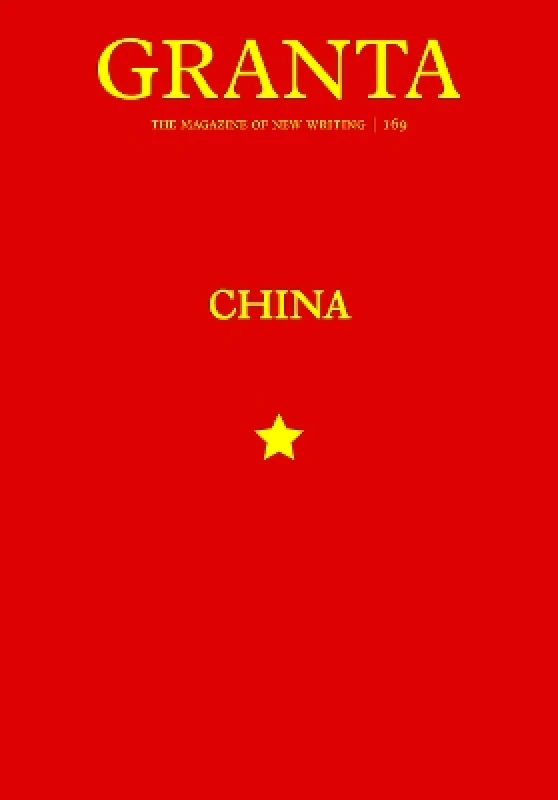 Granta Magazine Granta 169: China Thomas Meaney Granta Magazine
