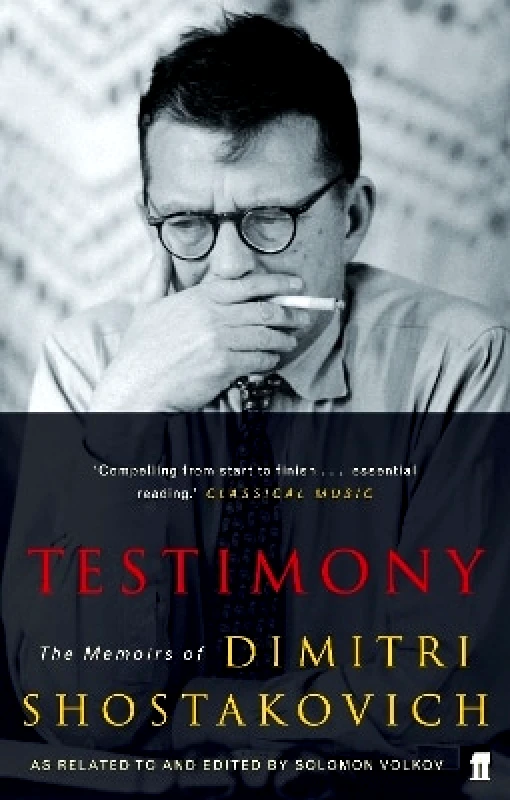 Faber & Faber Testimony: The Memoirs of Dmitri Shostakovich as related to and edited by Solomon Volkov Faber & Faber