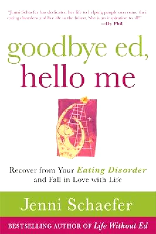 McGraw-Hill Contemporary Goodbye Ed, Hello Me: Recover from Your Eating Disorder and Fall in Love with Life Jenni Schaefer McGraw-Hill Contemporary Paperback / softback