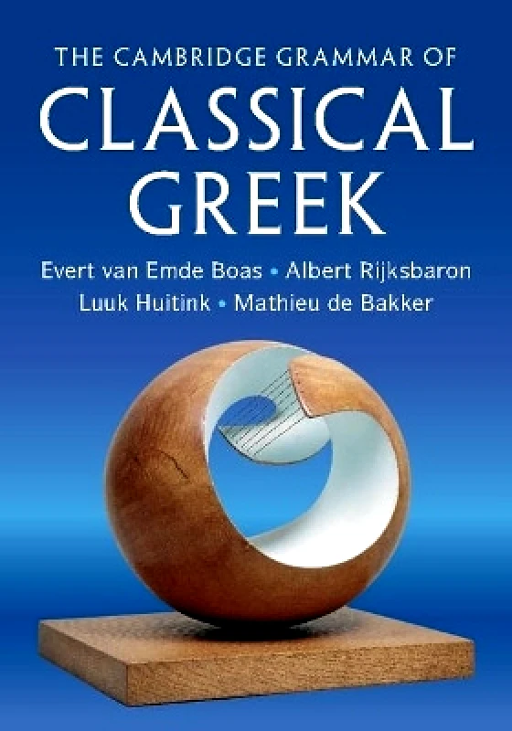 Cambridge University Press The Cambridge Grammar of Classical Greek Mathieu de Bakker Cambridge University Press