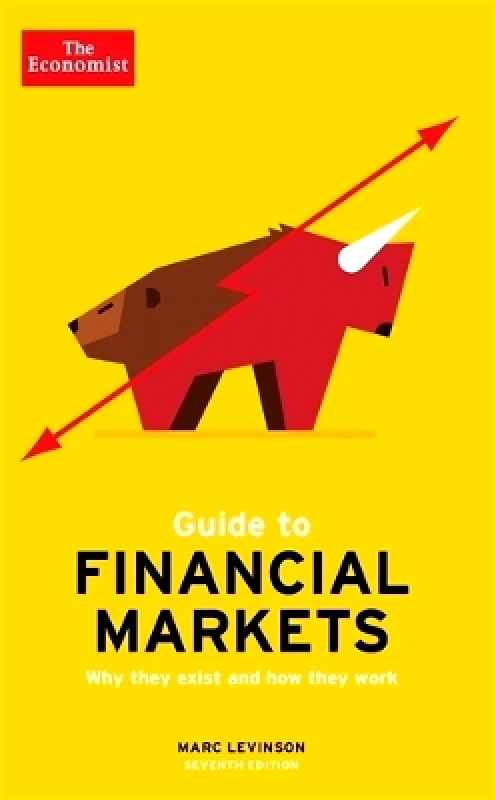 Economist Books The Economist Guide To Financial Markets 7th Edition: Why they exist and how they work Marc Levinson Economist Books 0719