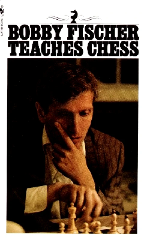 Bantam Dell Publishing Group, Div of Random House, Inc Bobby Fischer Teaches Chess Don Mosenfelder Bantam Dell Publishing Group, Div of Random House, Inc