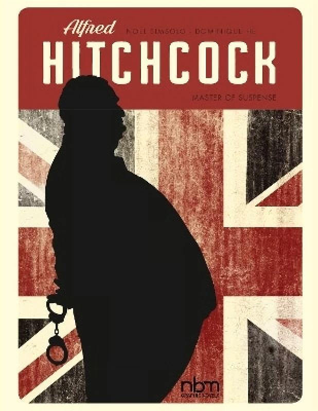NBM Publishing Company Alfred Hitchcock: Master of Suspense Noel Simsolo NBM Publishing Company