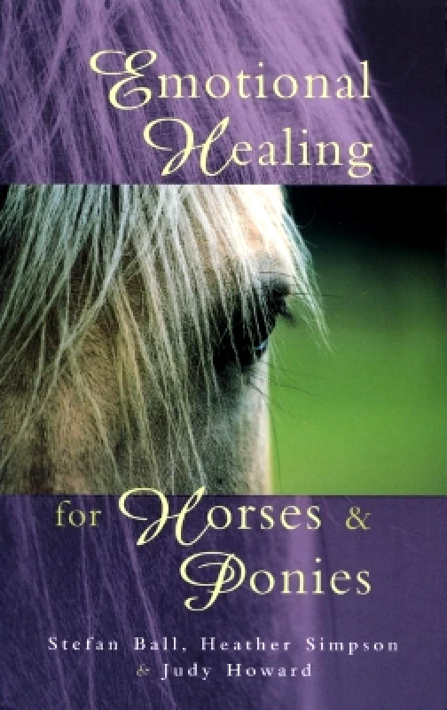 C W Daniel Co Ltd Emotional Healing For Horses & Ponies Stefan Ball C W Daniel Co Ltd