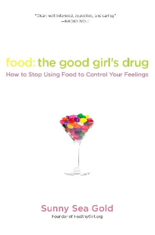 Penguin USA Food: The Good Girl's Drug: How To Stop Using Food to Control Your Feelings Sunny Sea Gold Penguin USA