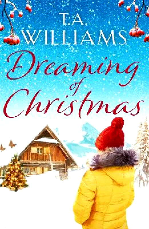 Canelo Romance Dreaming of Christmas: An enthralling feel-good romance in the high Alps T.A. Williams Canelo Romance