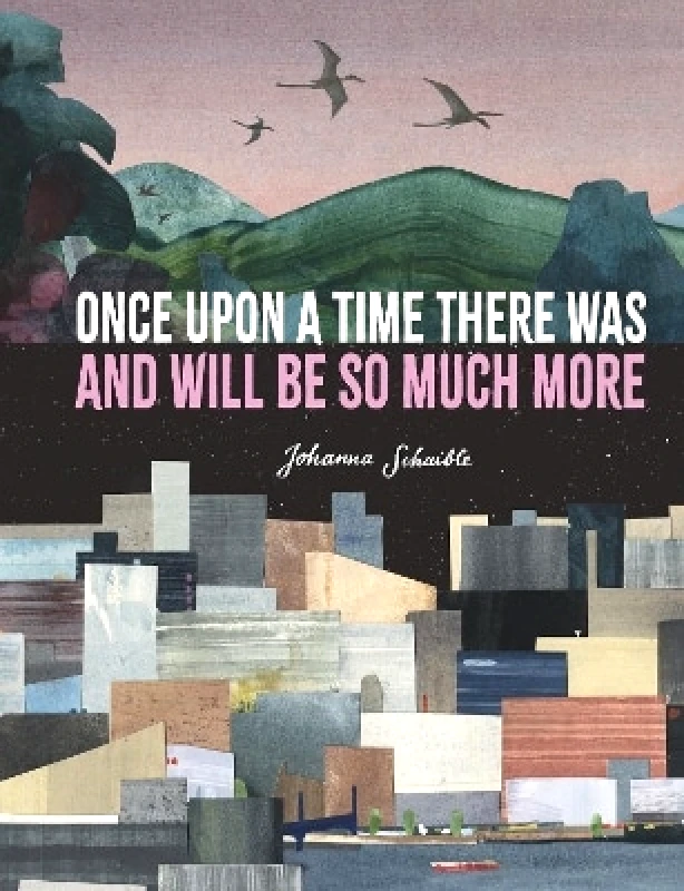 Walker Studio Once Upon a Time There Was and Will Be So Much More Johanna Schaible Walker Studio