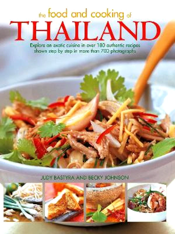 Southwater Food and Cooking of Thailand: Explore an exotic cuisine in over 180 authentic recipes shown step by step in more than 700 photographs Judy Bastyra Southwater