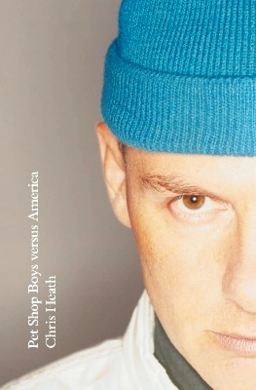 William Heinemann Ltd Pet Shop Boys versus America Chris Heath William Heinemann Ltd