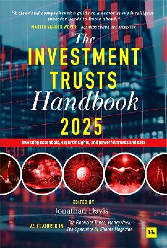 Harriman House Publishing The Investment Trusts Handbook 2025: Investing essentials, expert insights and powerful trends and data Jonathan Davis Harriman House Publishing 0325