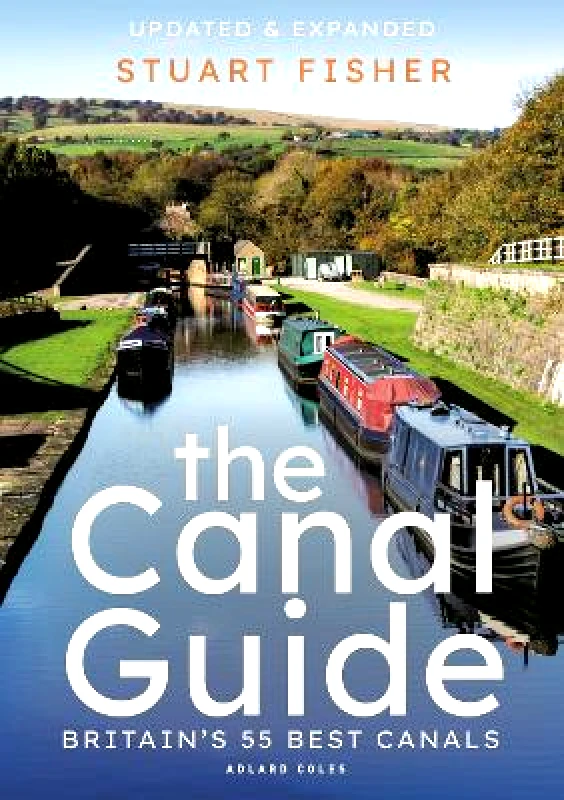 Adlard Coles Nautical The Canal Guide: Britain's 55 Best Canals Stuart Fisher Adlard Coles Nautical 0504