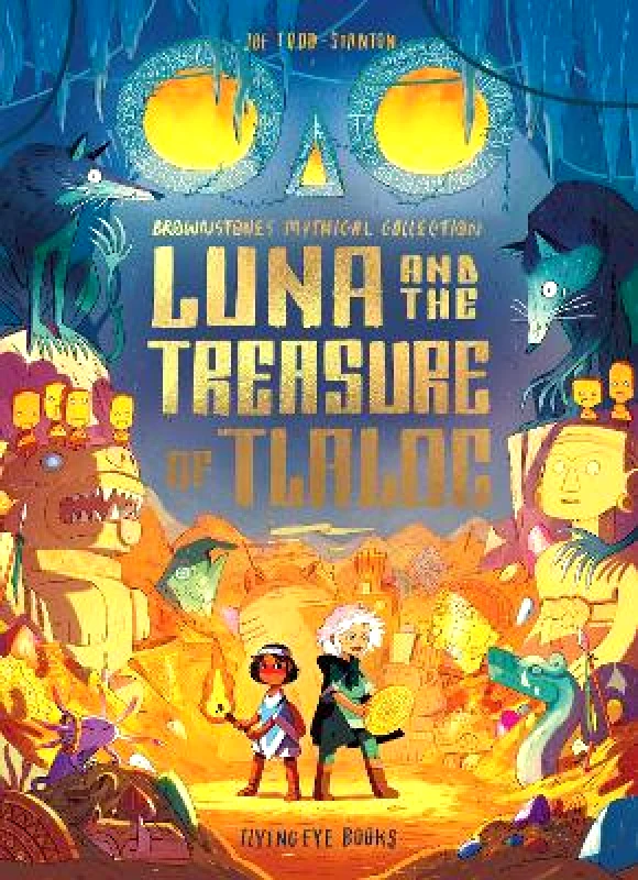 Flying Eye Books Luna and the Treasure of Tlaloc Joe Todd Stanton Flying Eye Books