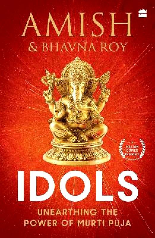 HarperCollins Publishers India Idols: Unearthing the Power of Murti Puja Bhavna Roy HarperCollins Publishers India