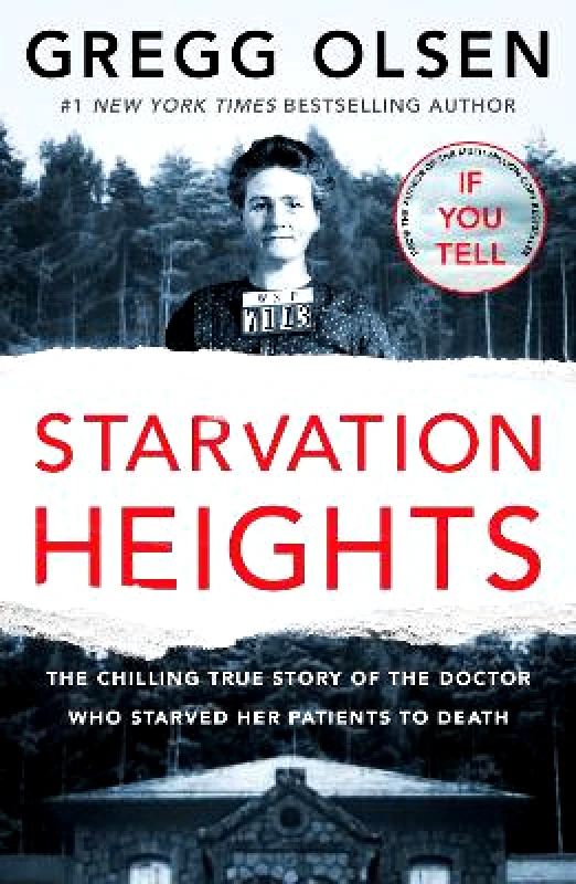 Octopus Publishing Group Starvation Heights: The chilling true story of the doctor who starved her patients to death Gregg Olsen Octopus Publishing Group 0530