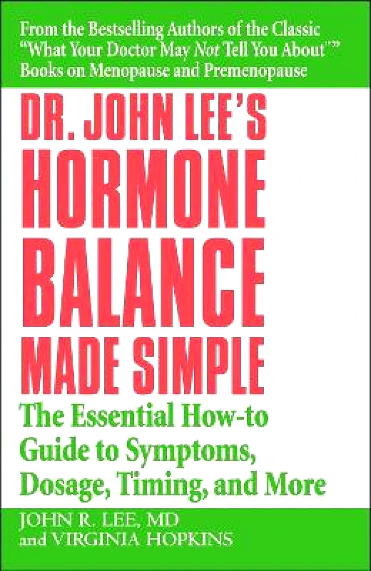 Life and Style Dr John Lee's Hormone Balance Made Simple: The Essential How-to Guide to Symptoms, Dosage, Timing, and More Virginia Hopkins Life and Style 1001