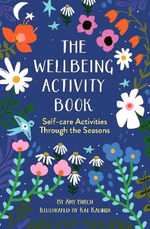 Michael O'Mara Books Ltd The Wellbeing Activity Book: Self-care Activities Through the Seasons Amy Birch Michael O'Mara Books Ltd