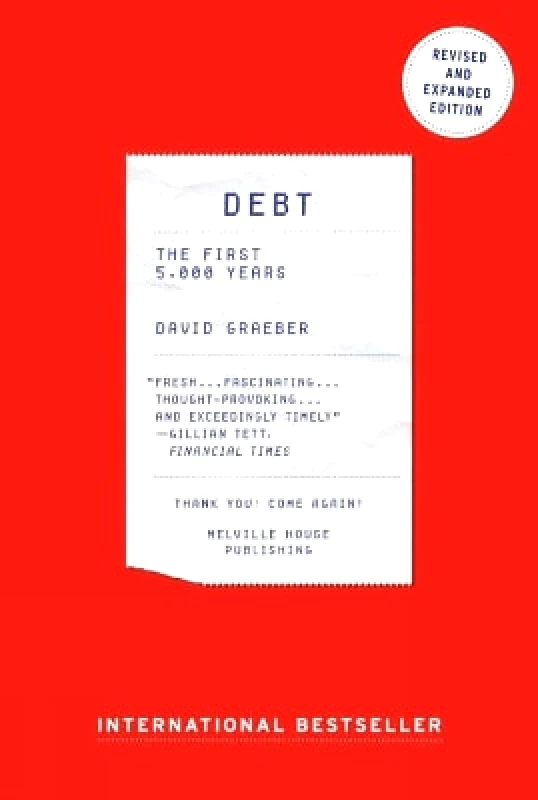Melville House Publishing Debt: The First 5,000 Years, Updated and Expanded David Graeber Melville House Publishing