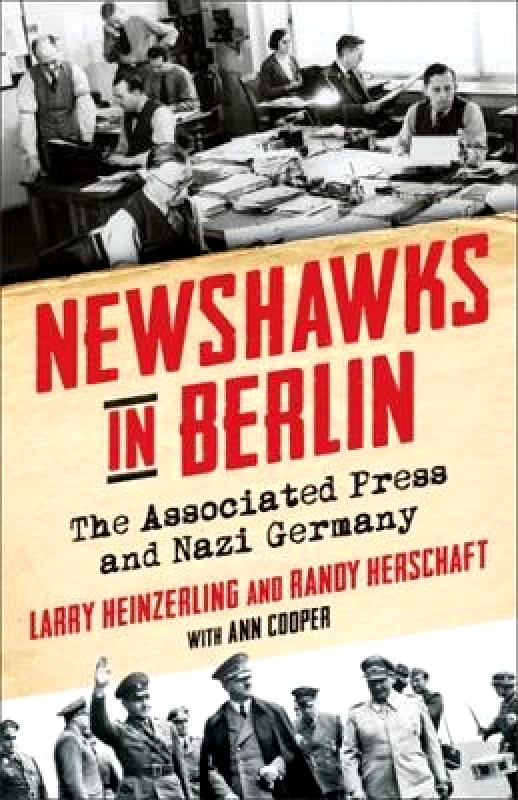 Columbia University Press Newshawks in Berlin: The Associated Press and Nazi Germany Randy Herschaft Columbia University Press 0415