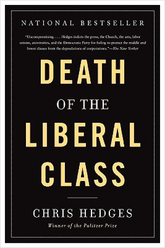 Nation Books Death of the Liberal Class Chris Hedges Nation Books 1129