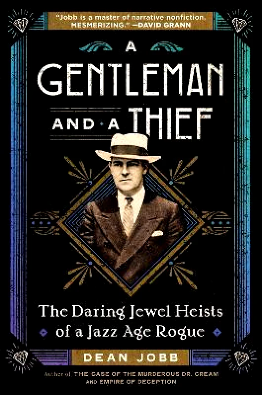 Algonquin Books A Gentleman and a Thief: The Daring Jewel Heists of a Jazz Age Rogue Dean Jobb Algonquin Books 0924