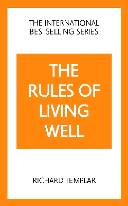 Pearson Business The Rules of Living Well: A Personal Code for a Healthier, Happier You, 2nd edition Richard Templar Pearson Business