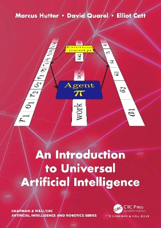 Chapman & Hall/CRC An Introduction to Universal Artificial Intelligence Elliot Catt Chapman & Hall/CRC