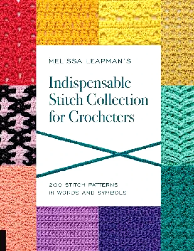 Creative Publishing International, US Melissa Leapman's Indispensable Stitch Collection for Crocheters: 200 Stitch Patterns in Words and Symbols Creative Publishing International, US 0728