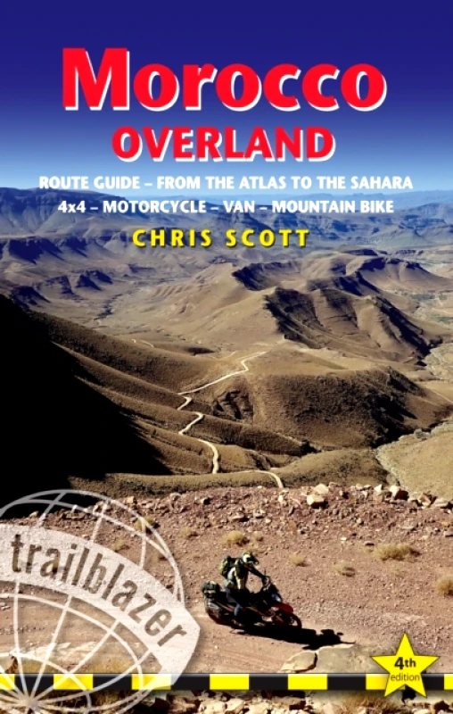 Trailblazer Publications Morocco Overland Trailblazer Guide : Route guide from the Atlas to the Sahara - ideal for 4 x 4, Motorcycle, Van or Mountain Bike Chris Scott Trailblazer Publications 2025 Paperback