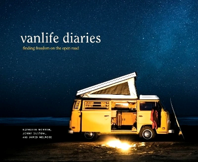Hardie Grant Explore Vanlife Diaries: Finding Freedom on the Open Road Jared Melrose Hardie Grant Explore