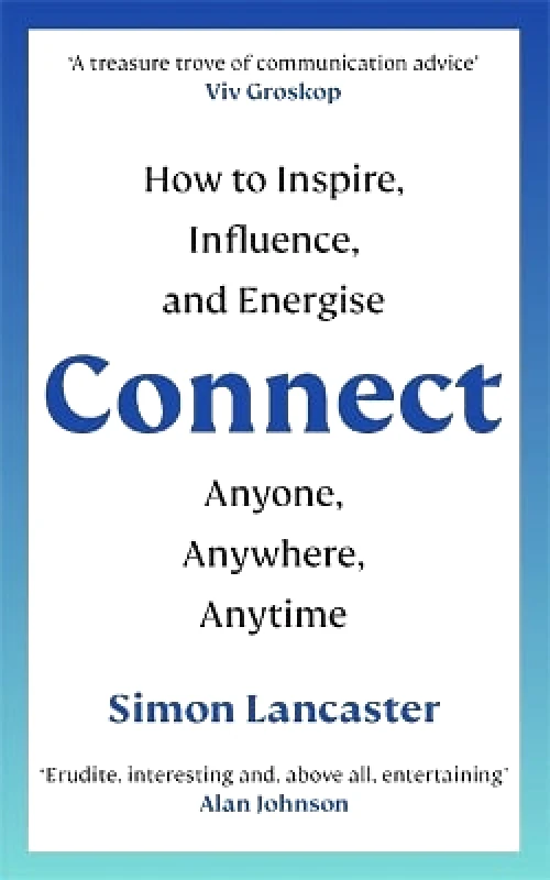 Heligo Books Connect: How to Inspire, Influence and Energise Anyone, Anywhere, Anytime Simon Lancaster Heligo Books