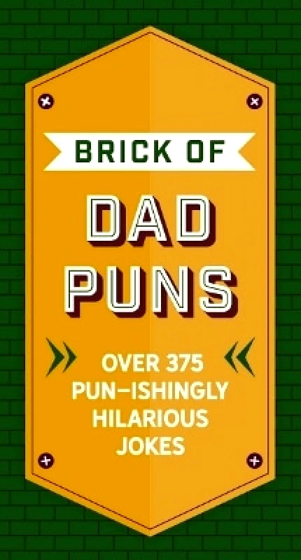 Cider Mill Press Book Publishers LLC The Brick of Dad Puns: Over 375 Pun-ishingly Hilarious Jokes Cider Mill Press Cider Mill Press Book Publishers LLC