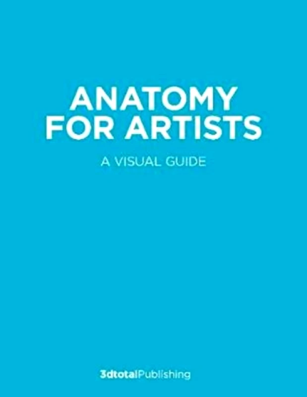 3dtotal Publishing Anatomy for Artists : A visual guide to the human form 3dtotal Publishing 2020 Hardback