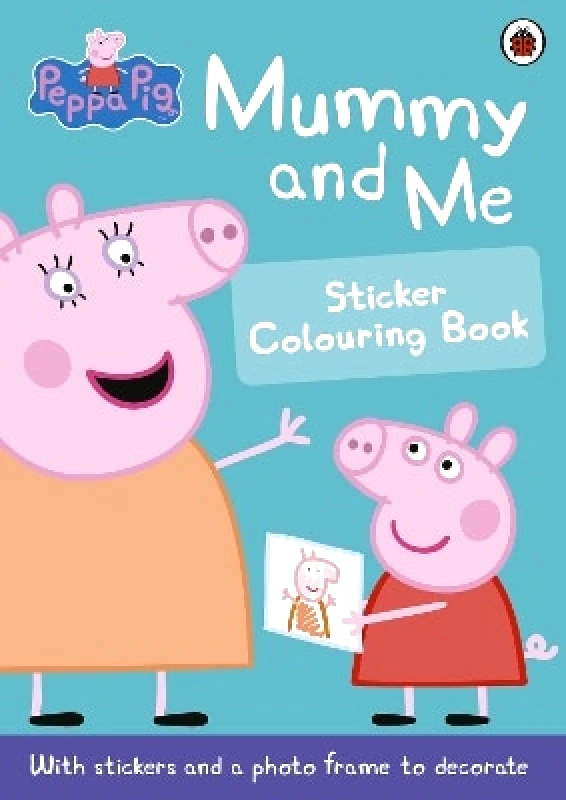 Ladybird Peppa Pig: Mummy and Me Sticker Colouring Book Ladybird