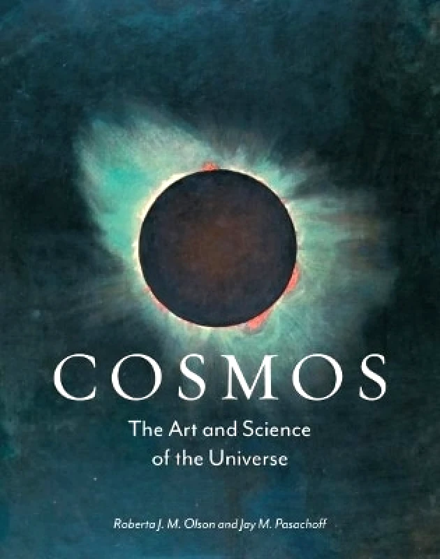 Reaktion Books Cosmos: The Art and Science of the Universe Jay M. Pasachoff Reaktion Books