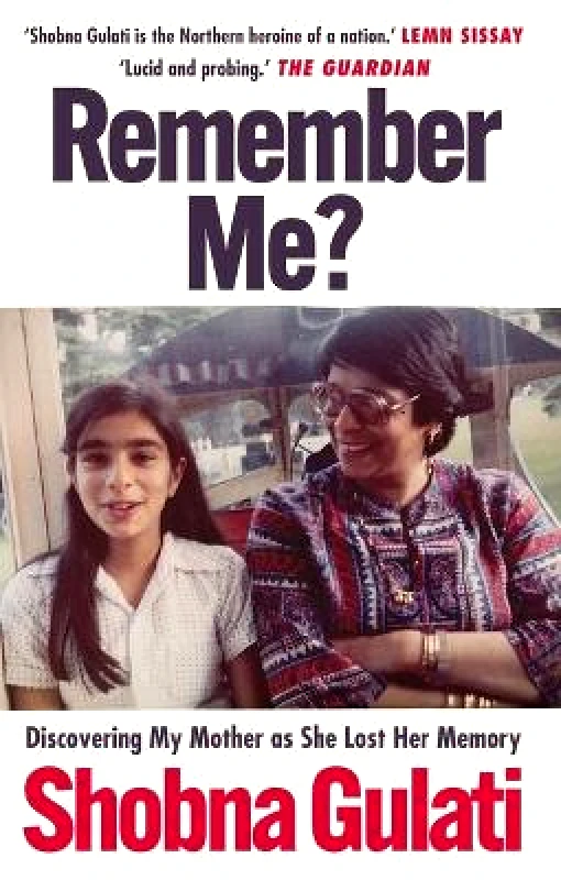 BRAZEN Remember Me?: Discovering My Mother as She Lost Her Memory Shobna Gulati BRAZEN 1227