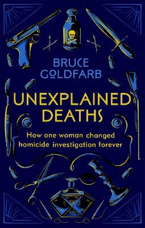 Endeavour Unexplained Deaths: How one woman changed homicide investigation forever Bruce Goldfarb Endeavour Paperback / softback 2021
