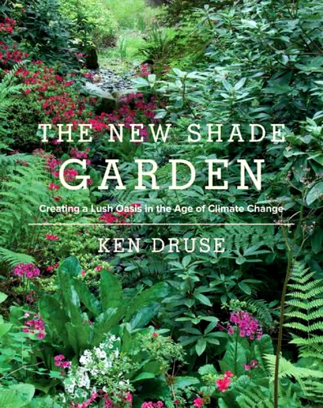 Stewart, Tabori & Chang Inc The New Shade Garden: Creating a Lush Oasis in the Age of Climate Change Ken Druse Stewart, Tabori & Chang Inc 0601