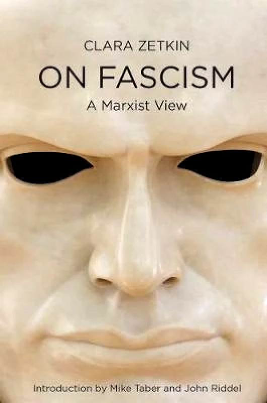 Haymarket Books Fighting Fascism: How to Struggle and How to Win Clara Zetkin Haymarket Books Paperback / softback 2017