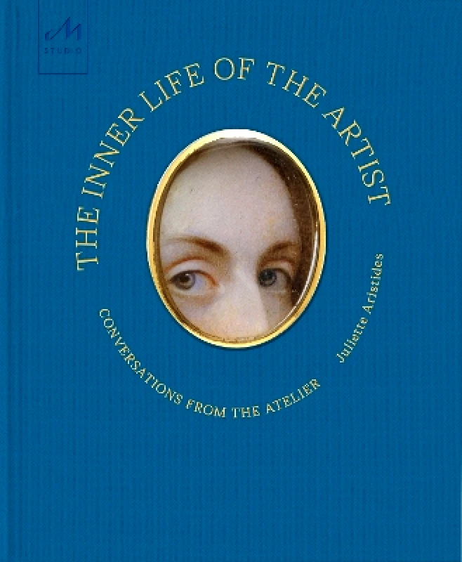 Monacelli Studio The Inner Life of the Artist: Conversations from the Atelier Juliette Aristides Monacelli Studio 0408