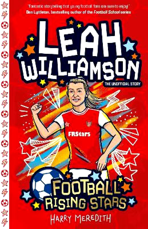 Sweet Cherry Publishing Football Rising Stars: Leah Williamson Harry Meredith Sweet Cherry Publishing