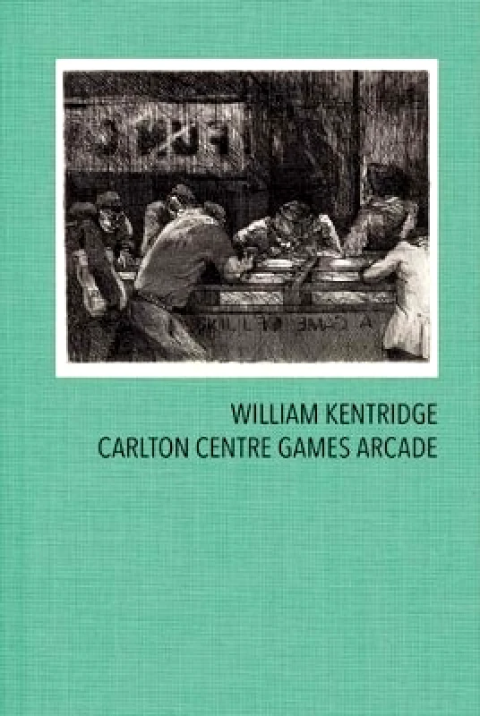 Steidl Verlag William Kentridge: Carlton Centre Games Arcade Steidl Verlag