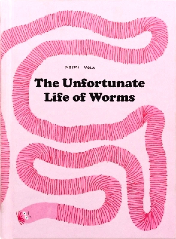 TRA Publishing The Unfortunate Life of Worms Noemi Vola TRA Publishing