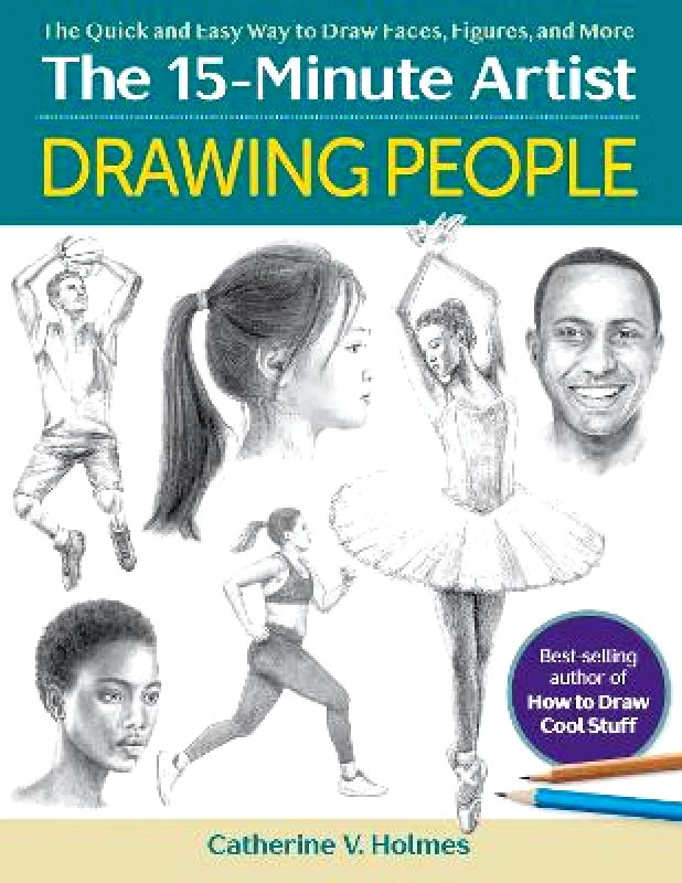 Get Creative 6 Drawing People: The Quick and Easy Way to Draw Faces, Figures, and More Catherine V. Holmes Get Creative 6